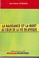 La naissance et la mort au cœur de la vie en Afrique