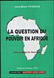 La Question du Pouvoir en Afrique
